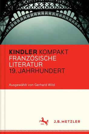 Kindler Kompakt: Französische Literatur 19. Jahrhundert von Wild,  Gerhard