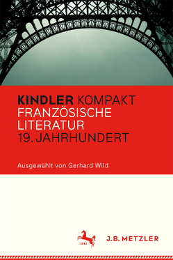 Kindler Kompakt: Französische Literatur 19. Jahrhundert von Wild,  Gerhard