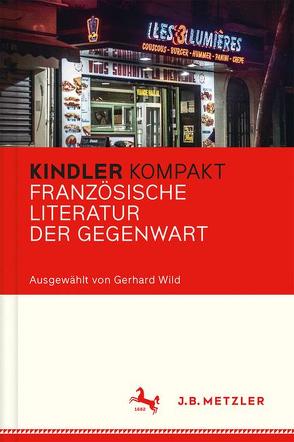 Kindler Kompakt: Französische Literatur der Gegenwart von Wild,  Gerhard