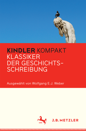 Kindler Kompakt: Klassiker der Geschichtsschreibung von Weber,  Wolfgang E. J.