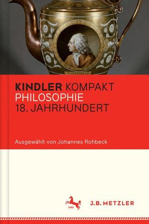 Kindler Kompakt: Philosophie 18. Jahrhundert von Rohbeck,  Johannes