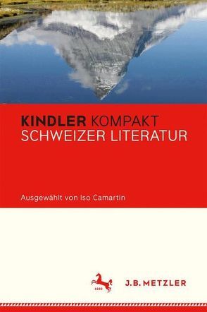 Kindler Kompakt: Schweizer Literatur von Camartin,  Iso