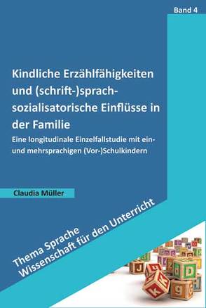 Kindliche Erzählfähigkeiten und (schrift-)sprachsozialisatorische Einflüsse in der Familie von Mueller,  Claudia