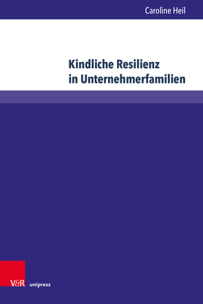 Kindliche Resilienz in Unternehmerfamilien von Heil,  Caroline