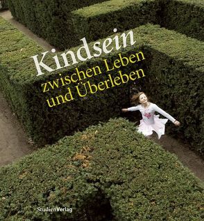 Kindsein zwischen Leben und Überleben von SOS-Kinderdorf (Hrsg.)