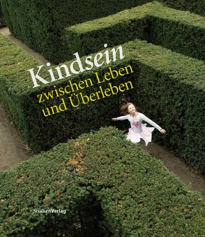 Kindsein zwischen Leben und Überleben von SOS-Kinderdorf (Hrsg.)