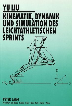 Kinematik, Dynamik und Simulation des leichtathletischen Sprints von Liu,  Yu