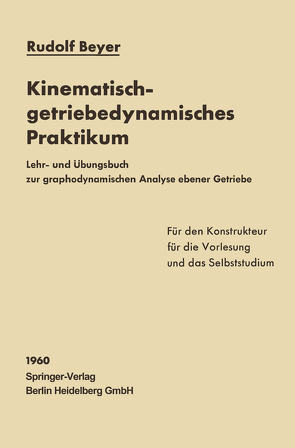 Kinematisch-getriebedynamisches Praktikum von Beyer,  Rudolf