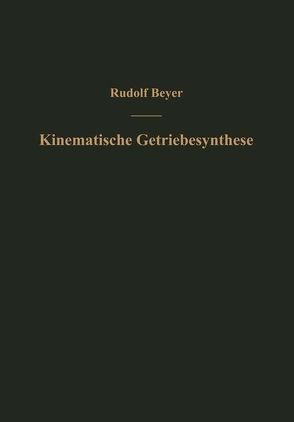 Kinematische Getriebesynthese von Beyer,  Rudolf