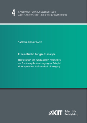 Kinematische Tätigkeitsanalyse : Identifikation von ruckbasierten Parametern zur Ermittlung der Anstrengung am Beispiel einer repetitiven Punkt-zu-Punkt Bewegung von Bringeland,  Sabrina