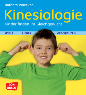 Kinesiologie – Kinder finden ihr Gleichgewicht von Innecken,  Barbara