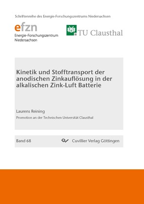 Kinetik und Stofftransport der anodischen Zinkauflösung in der alkalischen Zink-Luft Batterie von Reining,  Laurens