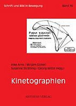 Kinetographien von Arns,  Inke, Drubke-Meyer,  Natascha, Goller,  Mirjam, Hänsgen,  Sabine, Heidemann,  Gudrun, Menke,  Bettine, Schestag,  Thomas, Segeberg,  Harro, Strätling,  Susanne, Witte,  Georg