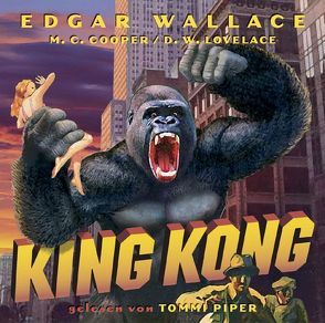 King Kong von Cooper,  M C, Lovelace,  D W, Piper,  Tommi, Wallace,  Edgar