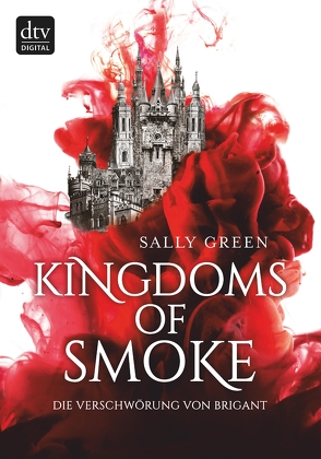 Kingdoms of Smoke – Die Verschwörung von Brigant von Ernst,  Alexandra, Green,  Sally