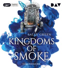 Kingdoms of Smoke – Teil 2: Dämonenzorn von Artajo,  Maximilian, Bittner,  Dagmar, Clarén,  Marius, Ernst,  Alexandra, Gerick,  Wanja, Green,  Sally, Liepins,  Carolin, Oschek,  Monika, Stephan,  Arne