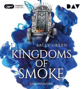 Kingdoms of Smoke – Teil 2: Dämonenzorn von Artajo,  Maximilian, Bittner,  Dagmar, Clarén,  Marius, Ernst,  Alexandra, Gerick,  Wanja, Green,  Sally, Liepins,  Carolin, Oschek,  Monika, Stephan,  Arne