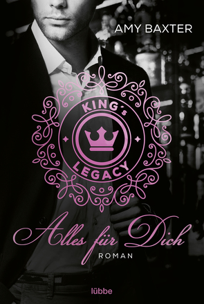 King’s Legacy – Alles für dich von Baxter,  Amy