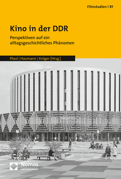 Kino in der DDR von Haumann,  Anna-Rosa, Kröger,  Kathleen, Plaul,  Marcus