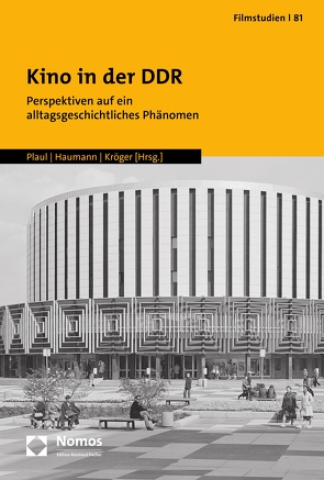 Kino in der DDR von Haumann,  Anna-Rosa, Kröger,  Kathleen, Plaul,  Marcus