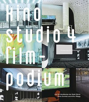 Kino Studio 4 – Filmpodium von Ehrat,  Fredi, Furler,  Andreas, Girod,  Martin, Helfenstein,  Heinrich, Hochbaudepartement der Stadt Zürich,  Amt für Hochbauten, Rüegg,  Arthur, Schmed,  Silvio