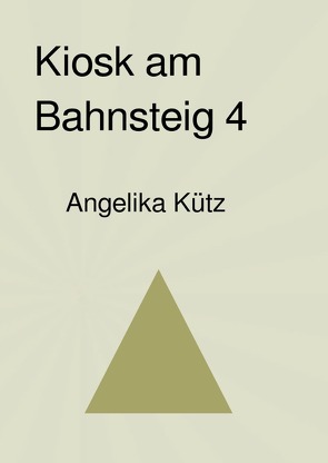 Kiosk am Bahnsteig 4 von Kütz ,  Angelika