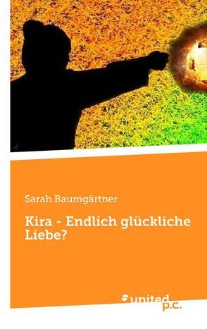 Kira – Endlich glückliche Liebe? von Baumgärtner,  Sarah