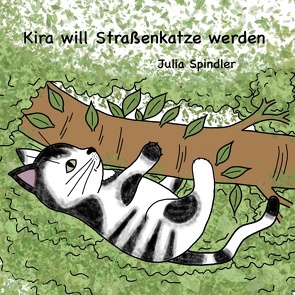 Kira will Straßenkatze werden von Spindler,  Julia