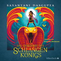 Kiranmalas Abenteuer 1: Das Geheimnis des Schlangenkönigs von DasGupta,  Sayantani, Haefs,  Gabriele, Hartmann,  Franziska