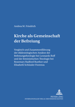 Kirche als Gemeinschaft der Befreiung von Friedrich,  Andrea