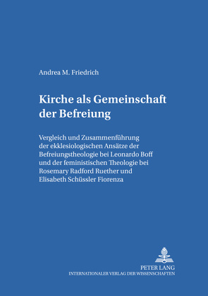 Kirche als Gemeinschaft der Befreiung von Friedrich,  Andrea