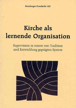 Kirche als lernende Organisation von Acht,  Wolfgang, Bangert,  Michael, Dessoy,  Valentin, Götz,  Klaus, Isenberg,  Wolfgang, Krey,  Hans K, Würbel,  Andreas