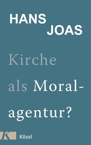 Kirche als Moralagentur? von Joas,  Hans