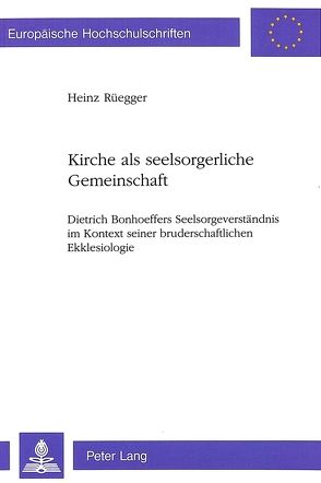 Kirche als seelsorgerliche Gemeinschaft von Rüegger,  Heinz