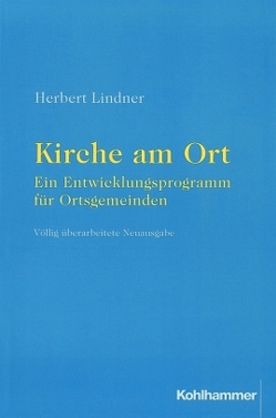 Kirche am Ort – ein Entwicklungsprogramm für Ortsgemeinden von Lindner,  Herbert