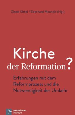 Kirche der Reformation? von Alberti,  Manfred, Bergner,  Christoph, Dieckmann,  Herbert, Dreyer,  Andreas, Forssman,  Holger, Guhl,  Klaus, Hoffmann,  Georg, Kittel,  Gisela, Krabbe,  Hans-Gerd, Maurer,  Friedhelm, Mechels,  Eberhard, Noack,  Dirk, Noack,  Wolfgang, Scheidacker,  Tobias, Schneider,  Friedhelm, Stange,  Siegfried, Sunnus,  Sabine, Volk,  Hans-Jürgen, Völksen,  Barbara