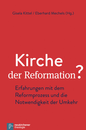 Kirche der Reformation? von Alberti,  Manfred, Benz,  Annett, Bergner,  Christoph, Dieckmann,  Herbert, Dreyer,  Andreas, Forssman,  Holger, Guhl,  Klaus, Hoffmann,  Georg, Kittel,  Gisela, Krabbe,  Hans-Gerd, Maurer,  Friedhelm, Mechels,  Eberhard, Noack,  Dirk, Noack,  Wolfgang, Scheidacker,  Tobias, Schneider,  Friedhelm, Stange,  Siegfried, Sunnus,  Sabine, Volk,  Hans-Jürgen, Völksen,  Barbara