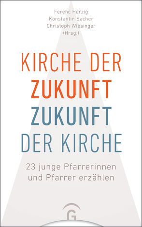 Kirche der Zukunft – Zukunft der Kirche von Herzig,  Ferenc, Sacher,  Konstantin, Wiesinger,  Christoph