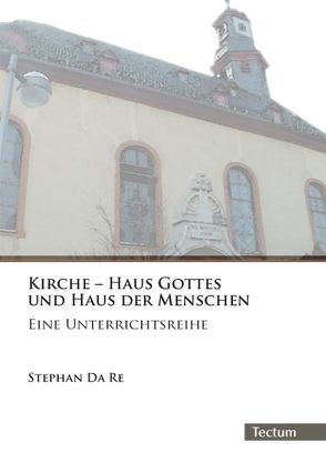 Kirche – Haus Gottes und Haus der Menschen von Da Re,  Stephan