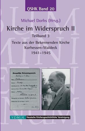 Kirche im Widerspruch Band II / Texte aus der Bekennenden Kirche Kurhessen-Waldeck 1941-1945 von Dorhs,  Michael