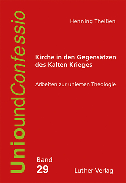 Kirche in den Gegensätzen des Kalten Krieges von Theißen,  Henning