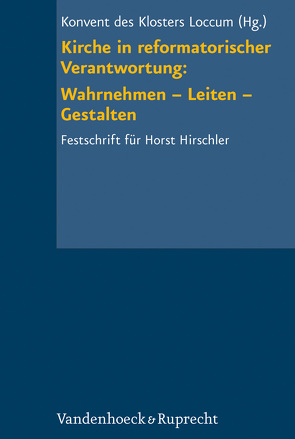 Kirche in reformatorischer Verantwortung: Wahrnehmen – Leiten – Gestalten von Anhelm,  Fritz Erich, Arnold,  Jochen M., Baum,  Peter, Brandy,  Hans Christian, Dannowski,  Hans Werner, Dressler,  Bernhard, Drömann,  Hans-Christian, Gansäuer,  Jürgen, Gundlach,  Jens, Hartmann,  Gert, Henze,  Ernst, Homeyer,  Josef, Huber,  Wolfgang, Koppe,  Rolf, Kruhöffer,  Gerald, Lange,  Dietz, Lohse,  Eduard, Mager,  Inge, Maier-Knapp-Herbst,  Sigrid, May,  Hans, Müller D.D.,  Gerhard, Otte,  Hans, Perlitt,  Lothar, Rauer,  Hans-Joachim, Reichmann,  Heinz, Ringleben,  Joachim, Scharbau,  Friedrich-Otto, Schroeder,  Gerhard, Selmayr,  Maike, Track,  Joachim, Vögele,  Wolfgang, von Campenhausen,  Axel Frhr., Weber,  Friedrich, Wegner,  Gerhard, Wernstedt,  Rolf, Weymann,  Volker, Woeller,  Michael, Wulff,  Christian