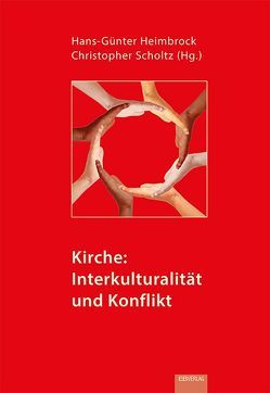 Kirche: Interkulturalität und Konflikt von Burkhardt,  Dietmar, Heimbrock,  Hans-Günter, Plagentz,  Achim, Scholtz,  Christopher