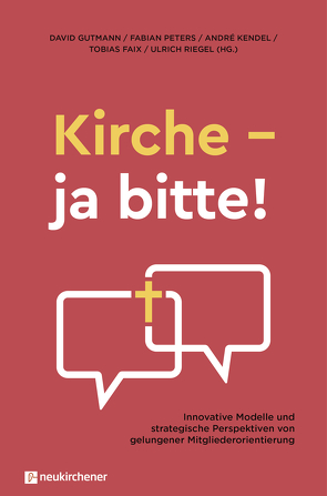 Kirche – ja bitte! von Faix,  Tobias, Gutmann,  David, Kendel,  André, Peters,  Fabian, Riegel,  Ulrich