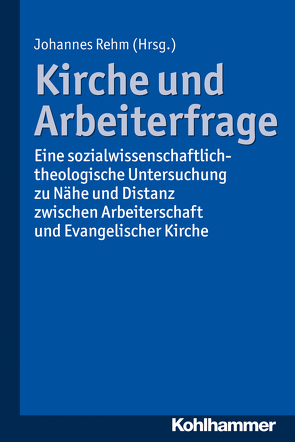 Kirche und Arbeiterfrage von Rehm,  Johannes