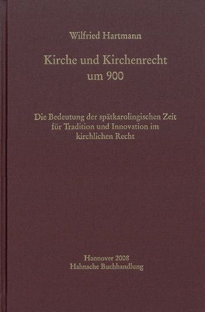 Kirche und Kirchenrecht um 900 von Hartmann,  Wilfried