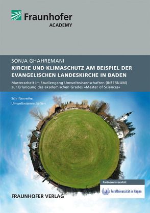 Kirche und Klimaschutz am Beispiel der Evangelischen Landeskirche in Baden. von Ghahremani,  Sonja