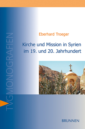 Kirche und Mission in Syrien im 19. und 20. Jahrhundert von Troeger,  Eberhard