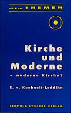 Kirche und Moderne – moderne Kirche? von Kuehnelt-Leddihn,  Erik von