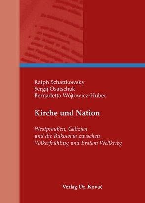 Kirche und Nation von Osatschuk,  Sergij, Schattkowsky,  Ralph, Wójtowicz-Huber,  Bernadetta